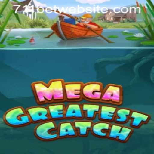 MegaGreatestCatch: Dive into the Ultimate Gaming Experience with 711bet